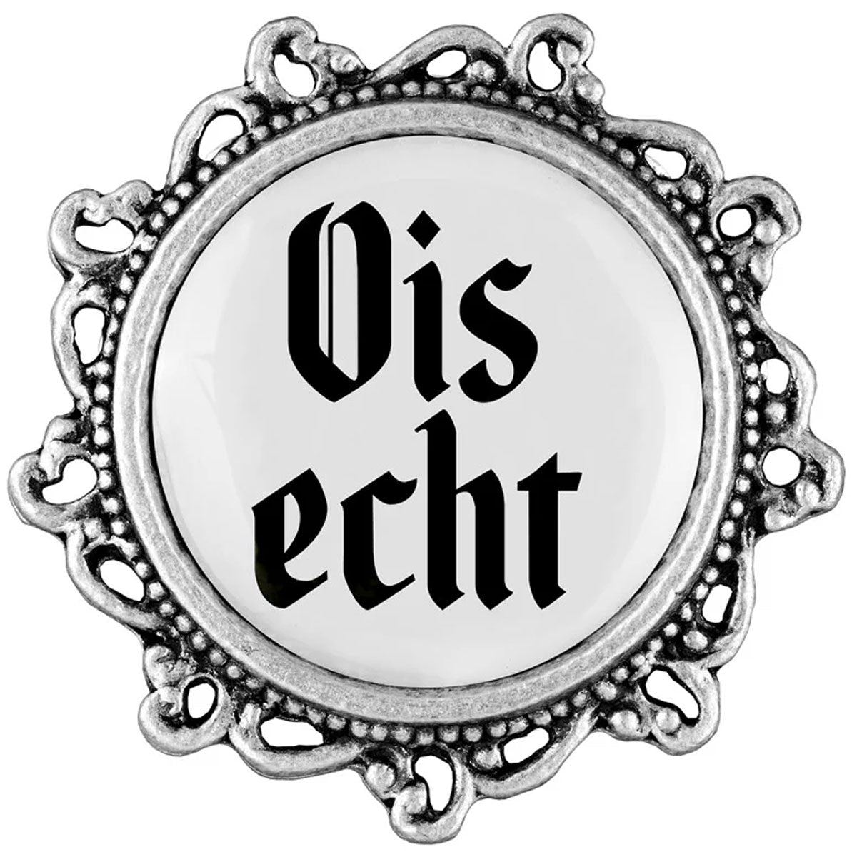 Gaudiknopf Anstecker Ois echt - Datschi Trachten