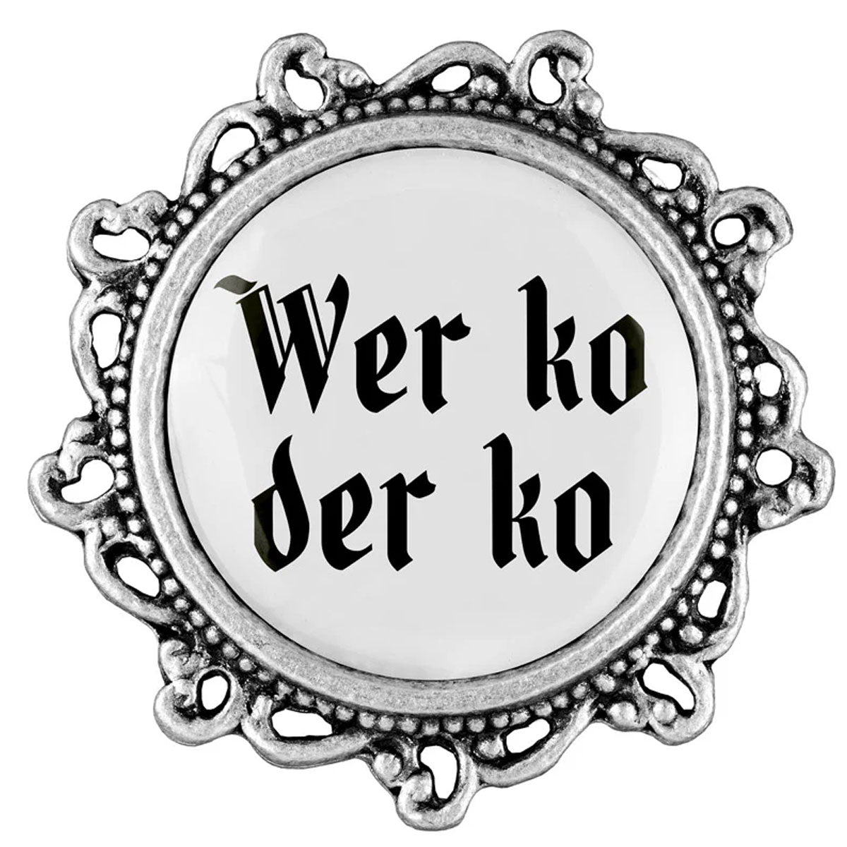 Gaudiknopf Anstecker Wer ko der ko - Datschi Trachten